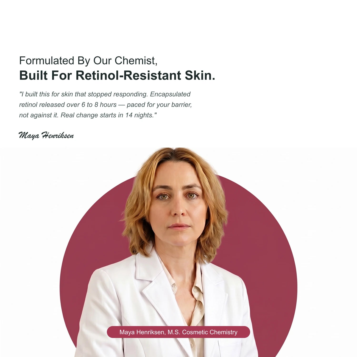 Formulated By Our Chemist · Built For Retinol-Resistant Skin · Maya Henriksen M.S. Cosmetic Chemistry · 12+ years Korean OEM